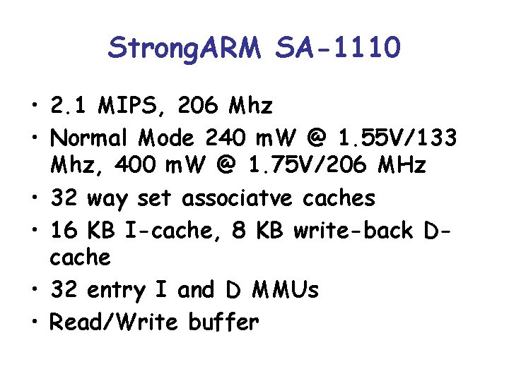 Strong. ARM SA-1110 • 2. 1 MIPS, 206 Mhz • Normal Mode 240 m.