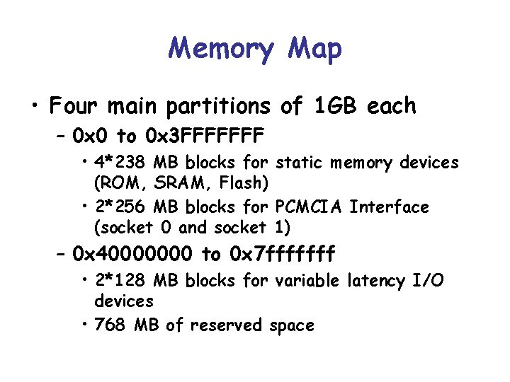 Memory Map • Four main partitions of 1 GB each – 0 x 0