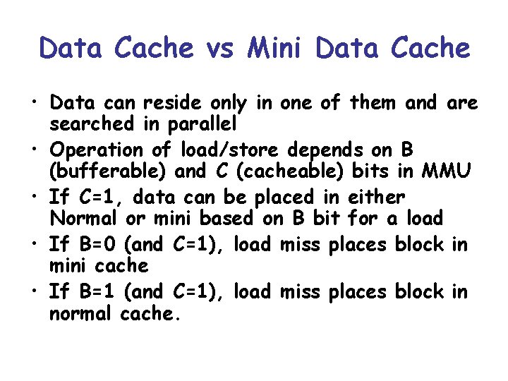 Data Cache vs Mini Data Cache • Data can reside only in one of