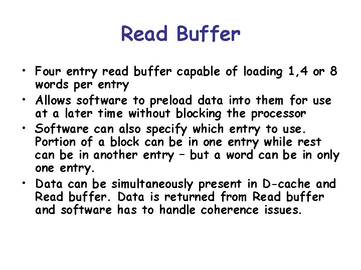 Read Buffer • Four entry read buffer capable of loading 1, 4 or 8