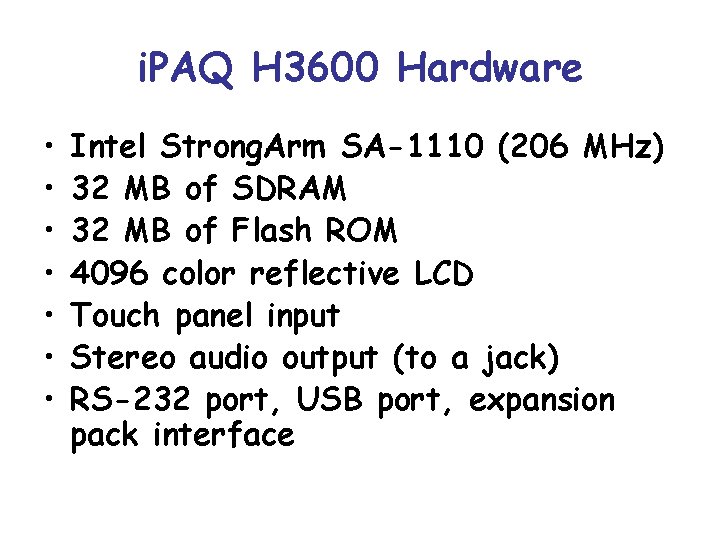 i. PAQ H 3600 Hardware • • Intel Strong. Arm SA-1110 (206 MHz) 32