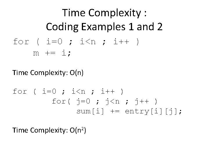 Time Complexity : Coding Examples 1 and 2 for ( i=0 ; i<n ;