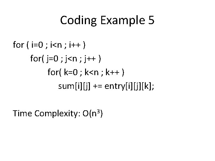 Coding Example 5 for ( i=0 ; i<n ; i++ ) for( j=0 ;