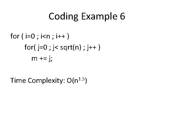 Coding Example 6 for ( i=0 ; i<n ; i++ ) for( j=0 ;