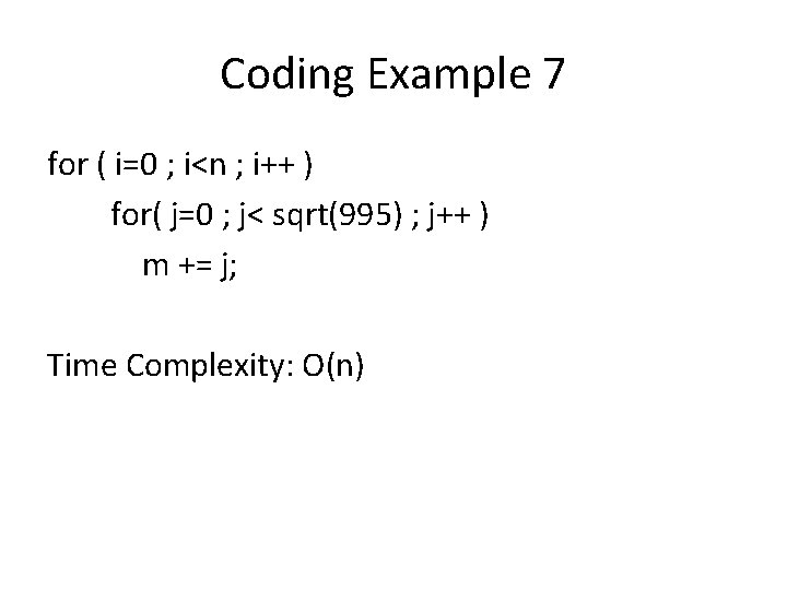 Coding Example 7 for ( i=0 ; i<n ; i++ ) for( j=0 ;