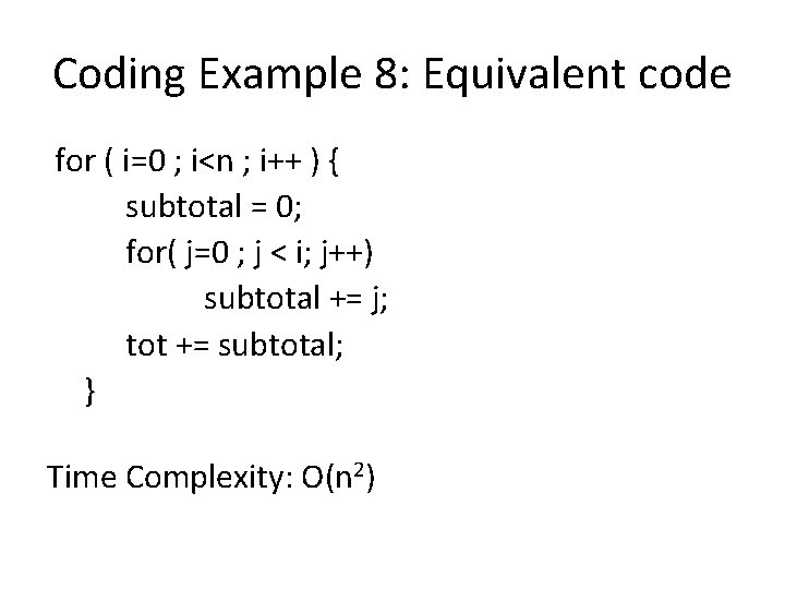 Coding Example 8: Equivalent code for ( i=0 ; i<n ; i++ ) {