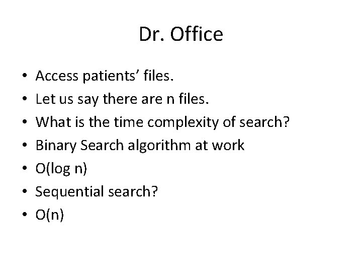 Dr. Office • • Access patients’ files. Let us say there are n files.