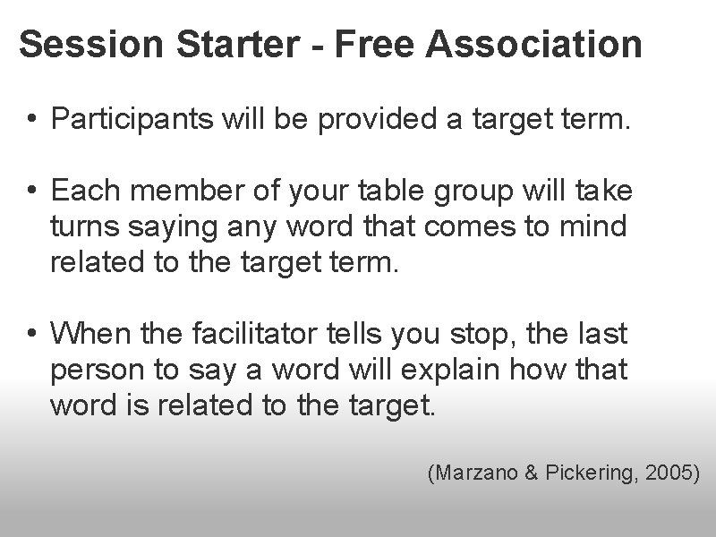 Session Starter - Free Association • Participants will be provided a target term. •