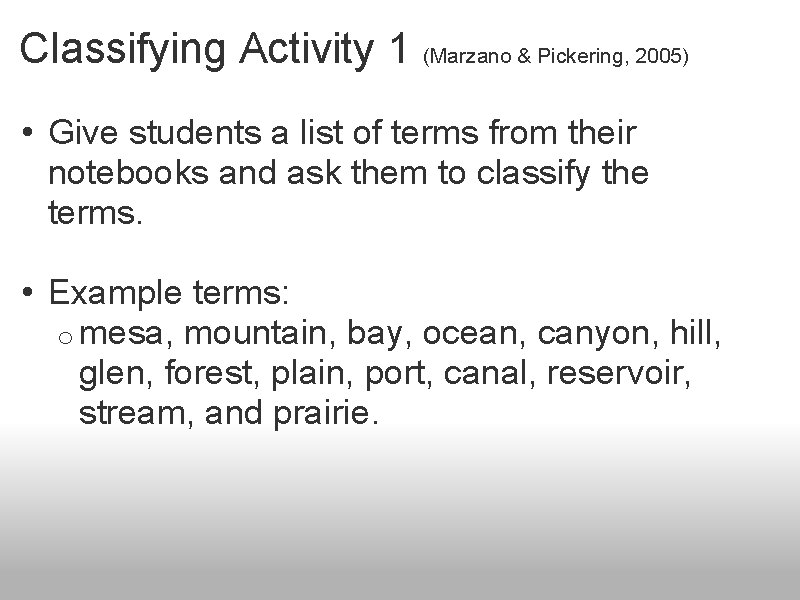 Classifying Activity 1 (Marzano & Pickering, 2005) • Give students a list of terms