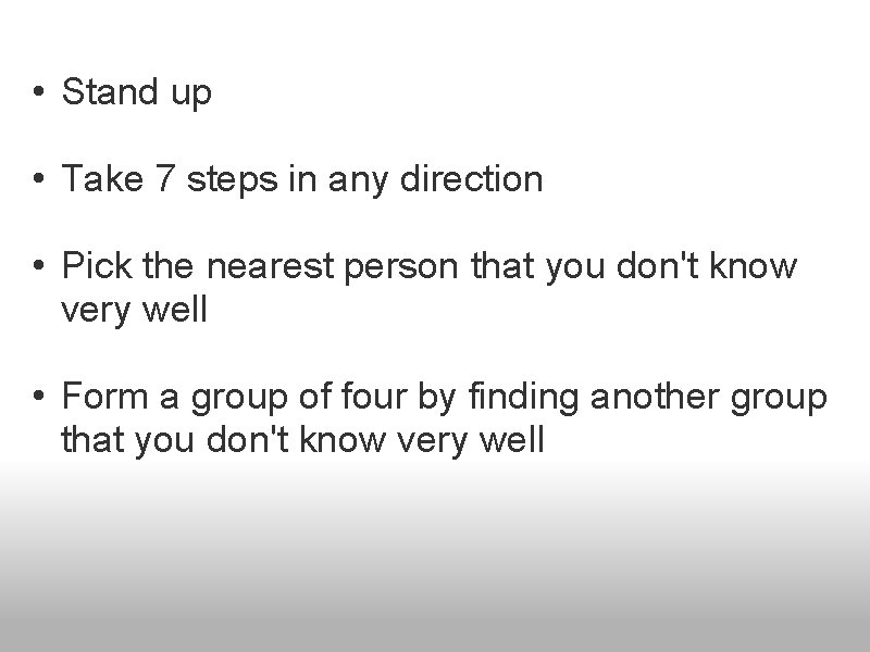  • Stand up • Take 7 steps in any direction • Pick the