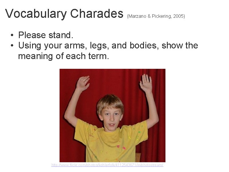 Vocabulary Charades (Marzano & Pickering, 2005) • Please stand. • Using your arms, legs,