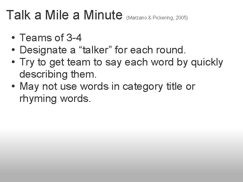Talk a Mile a Minute (Marzano & Pickering, 2005) • Teams of 3 -4