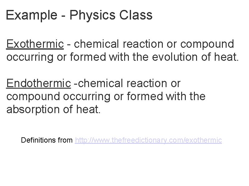 Example - Physics Class Exothermic - chemical reaction or compound occurring or formed with