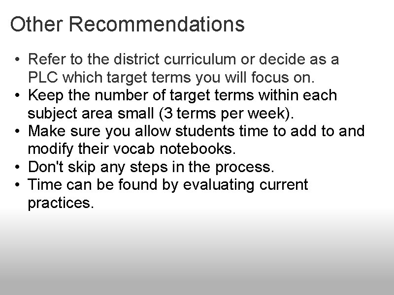 Other Recommendations • Refer to the district curriculum or decide as a PLC which