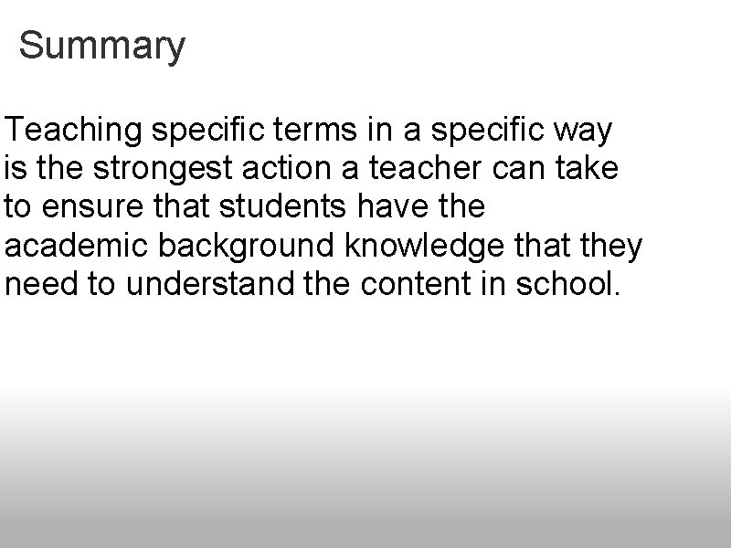 Summary Teaching specific terms in a specific way is the strongest action a teacher