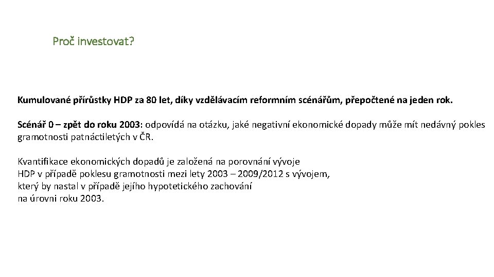 Proč investovat? Kumulované přírůstky HDP za 80 let, díky vzdělávacím reformním scénářům, přepočtené na