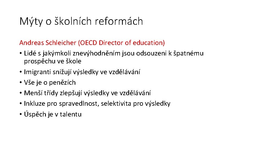 Mýty o školních reformách Andreas Schleicher (OECD Director of education) • Lidé s jakýmkoli