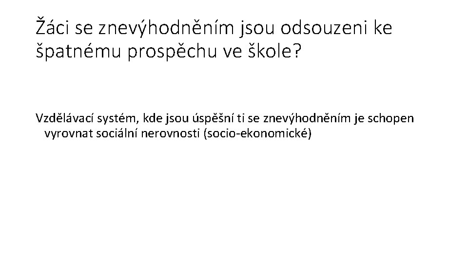Žáci se znevýhodněním jsou odsouzeni ke špatnému prospěchu ve škole? Vzdělávací systém, kde jsou