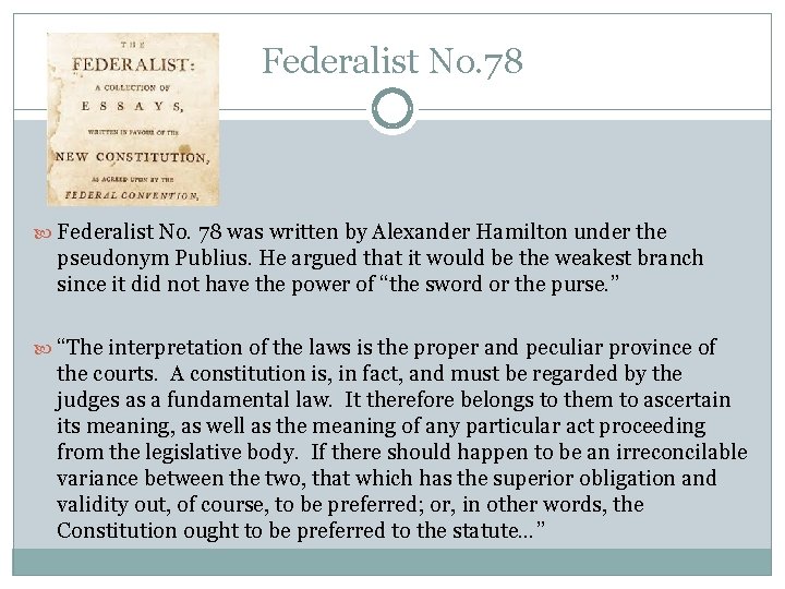 Federalist No. 78 was written by Alexander Hamilton under the pseudonym Publius. He argued
