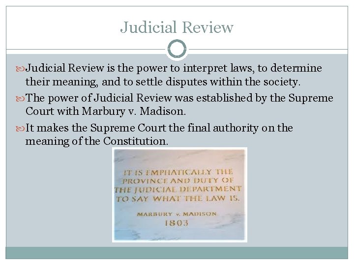 Judicial Review is the power to interpret laws, to determine their meaning, and to