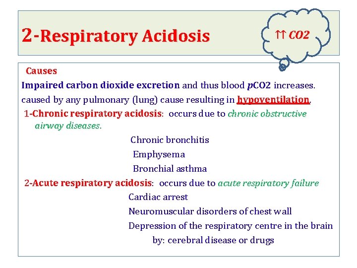 2 -Respiratory Acidosis ↑↑ CO 2 Causes Impaired carbon dioxide excretion and thus blood