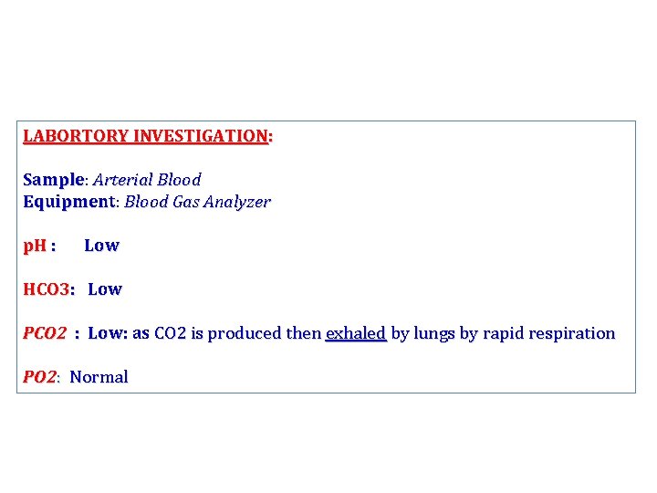 LABORTORY INVESTIGATION: Sample Arterial Blood Equipment: Equipment Blood Gas Analyzer p. H : Low
