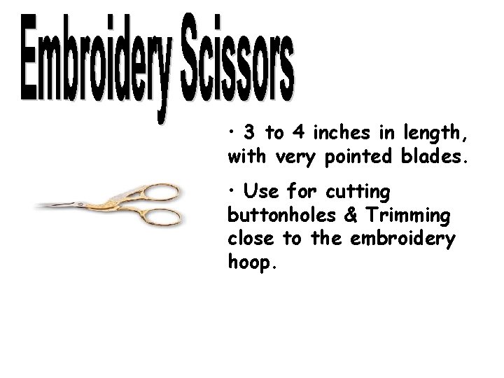  • 3 to 4 inches in length, with very pointed blades. • Use