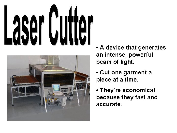  • A device that generates an intense, powerful beam of light. • Cut