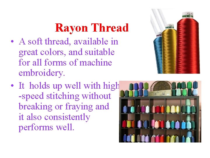 Rayon Thread • A soft thread, available in great colors, and suitable for all