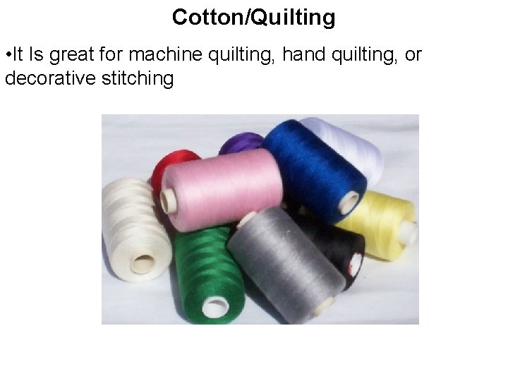 Cotton/Quilting • It Is great for machine quilting, hand quilting, or decorative stitching 