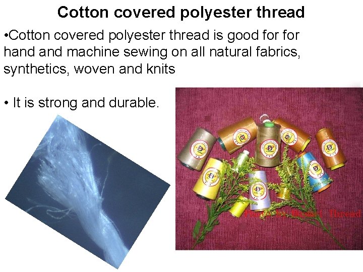 Cotton covered polyester thread • Cotton covered polyester thread is good for hand machine