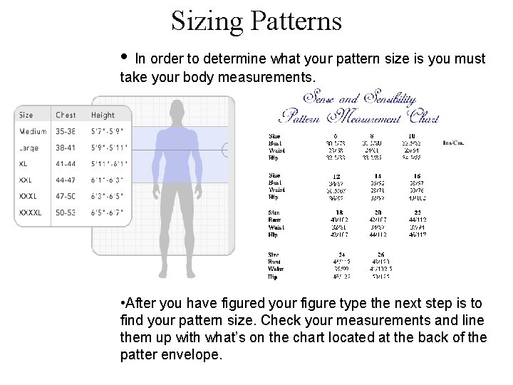 Sizing Patterns • In order to determine what your pattern size is you must