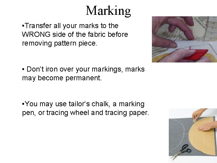 Marking • Transfer all your marks to the WRONG side of the fabric before