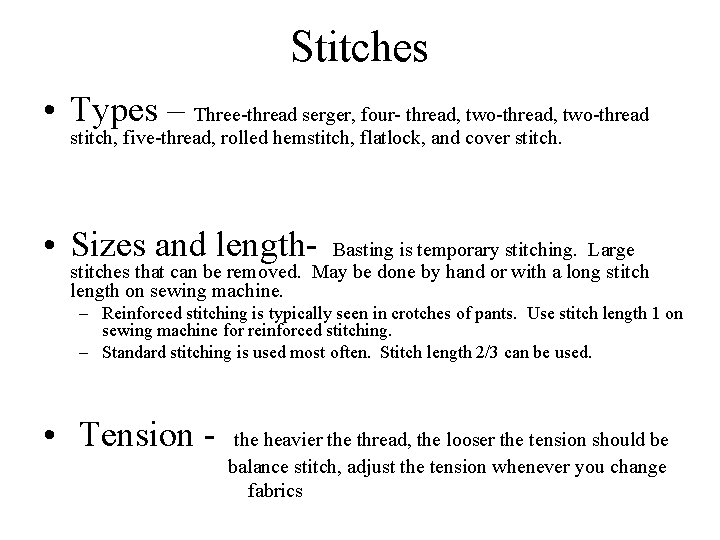 Stitches • Types – Three-thread serger, four- thread, two-thread stitch, five-thread, rolled hemstitch, flatlock,