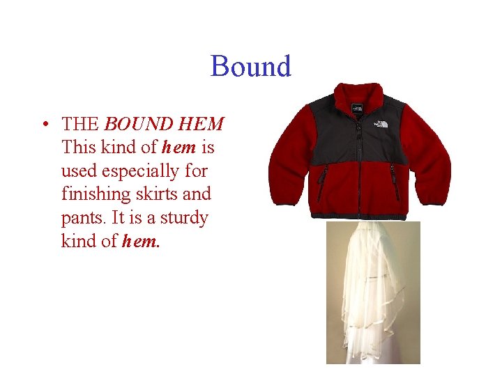 Bound • THE BOUND HEM This kind of hem is used especially for finishing