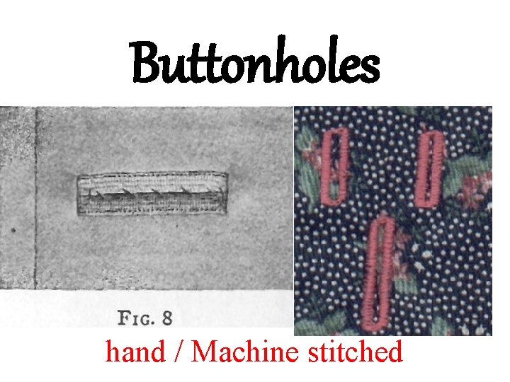 Buttonholes hand / Machine stitched 