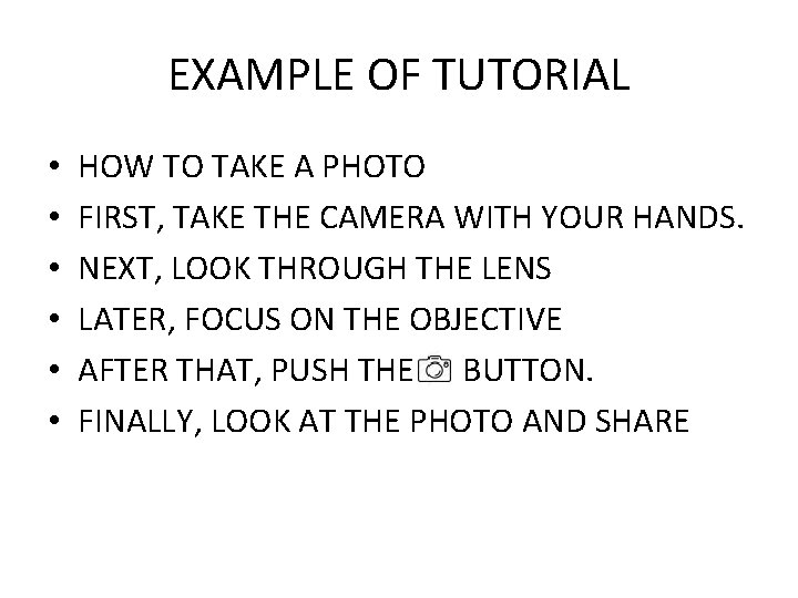 EXAMPLE OF TUTORIAL • • • HOW TO TAKE A PHOTO FIRST, TAKE THE