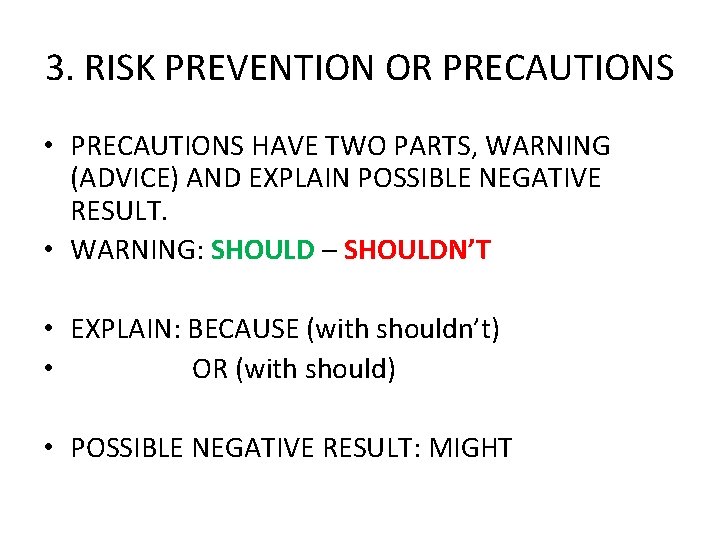 3. RISK PREVENTION OR PRECAUTIONS • PRECAUTIONS HAVE TWO PARTS, WARNING (ADVICE) AND EXPLAIN