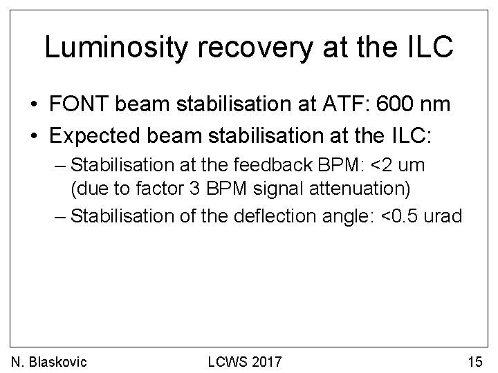 Luminosity recovery at the ILC • FONT beam stabilisation at ATF: 600 nm •