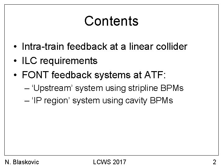 Contents • Intra-train feedback at a linear collider • ILC requirements • FONT feedback