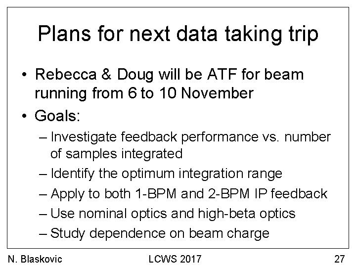 Plans for next data taking trip • Rebecca & Doug will be ATF for