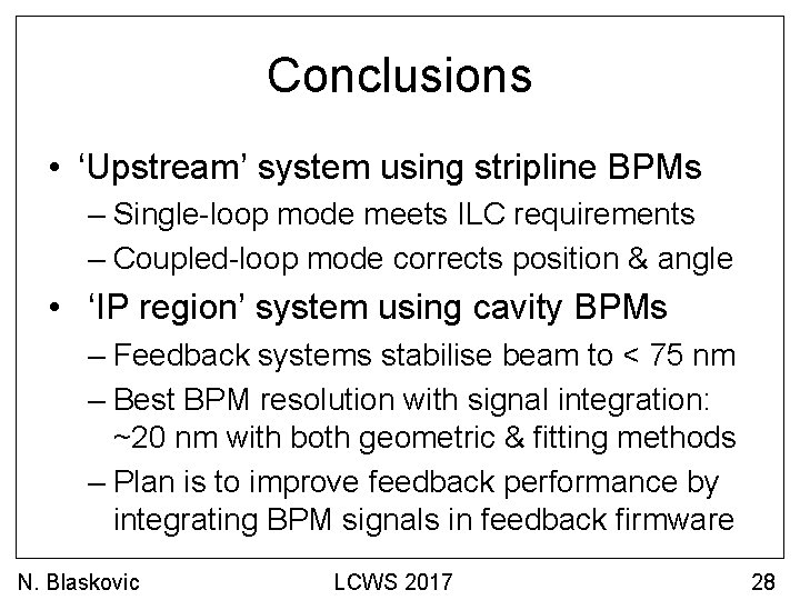 Conclusions • ‘Upstream’ system using stripline BPMs – Single-loop mode meets ILC requirements –