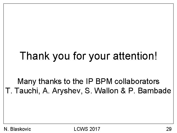 Thank you for your attention! Many thanks to the IP BPM collaborators T. Tauchi,