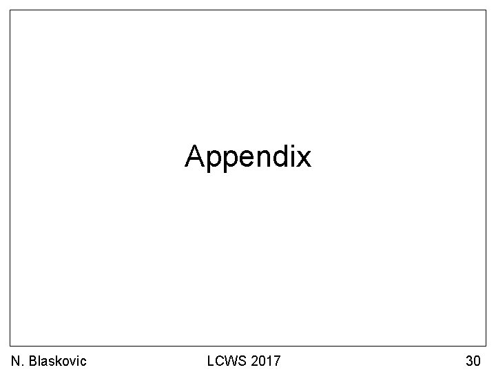 Appendix N. Blaskovic LCWS 2017 30 