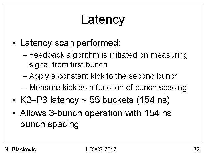 Latency • Latency scan performed: – Feedback algorithm is initiated on measuring signal from
