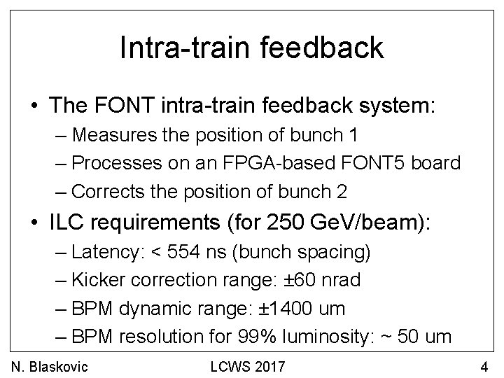 Intra-train feedback • The FONT intra-train feedback system: – Measures the position of bunch