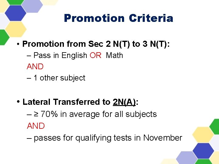 Promotion Criteria • Promotion from Sec 2 N(T) to 3 N(T): – Pass in