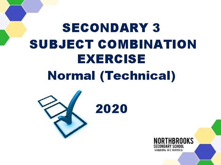 SECONDARY 3 SUBJECT COMBINATION EXERCISE Normal (Technical) 2020 