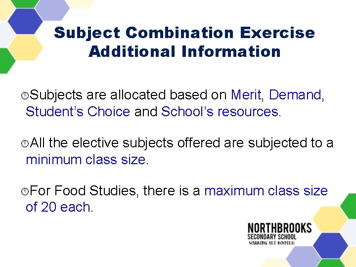 Subject Combination Exercise Additional Information Subjects are allocated based on Merit, Demand, Student’s Choice
