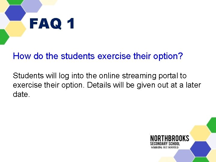 FAQ 1 How do the students exercise their option? Students will log into the